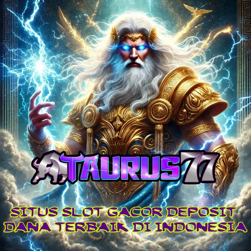 Slot Gacor TAURUS77 Deposit DANA